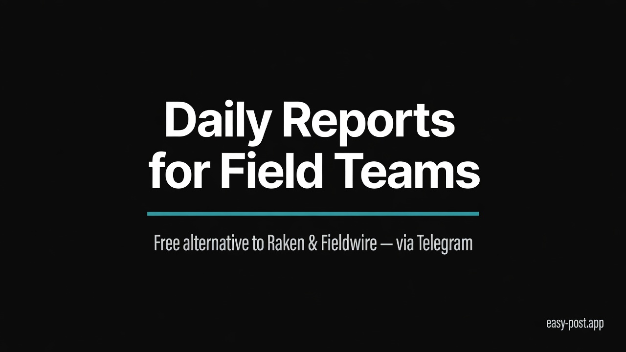 Daily Reports for Field Teams via Telegram: Free Alternative to Raken & Fieldwire