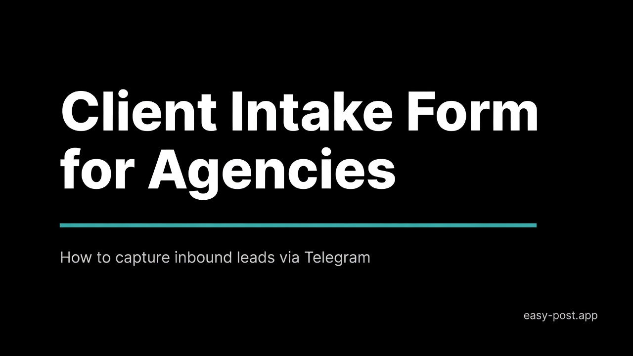 Client Intake Form for Agencies: How to Capture Inbound Leads via Telegram