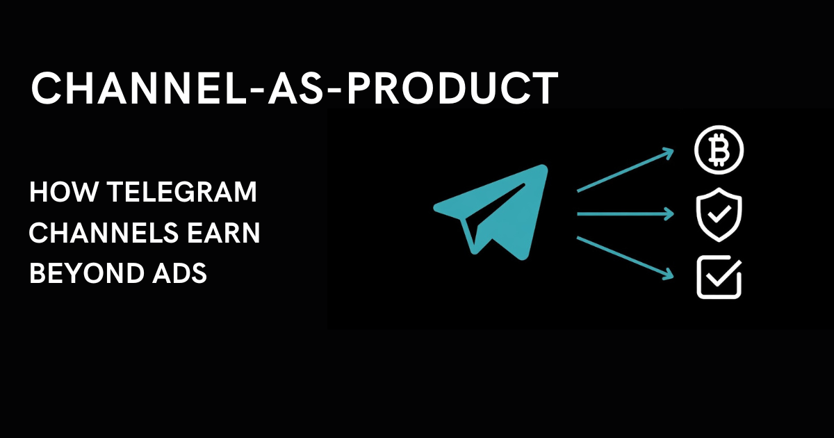 Channel-as-Product: How Telegram Channels Make Money Beyond Ads