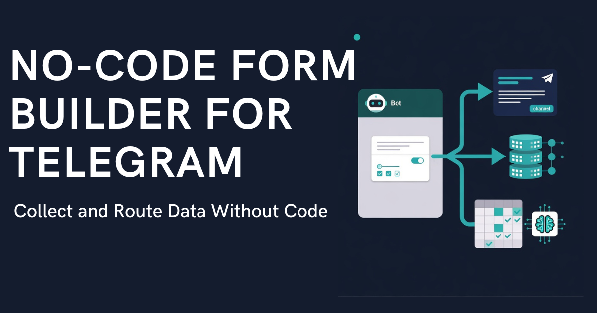 No-Code Form Builder for Telegram: Collect, Moderate, and Route Data Without Code